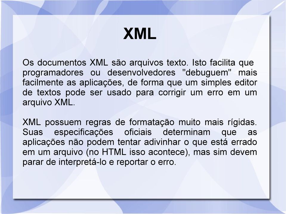 editor de textos pode ser usado para corrigir um erro em um arquivo XML.