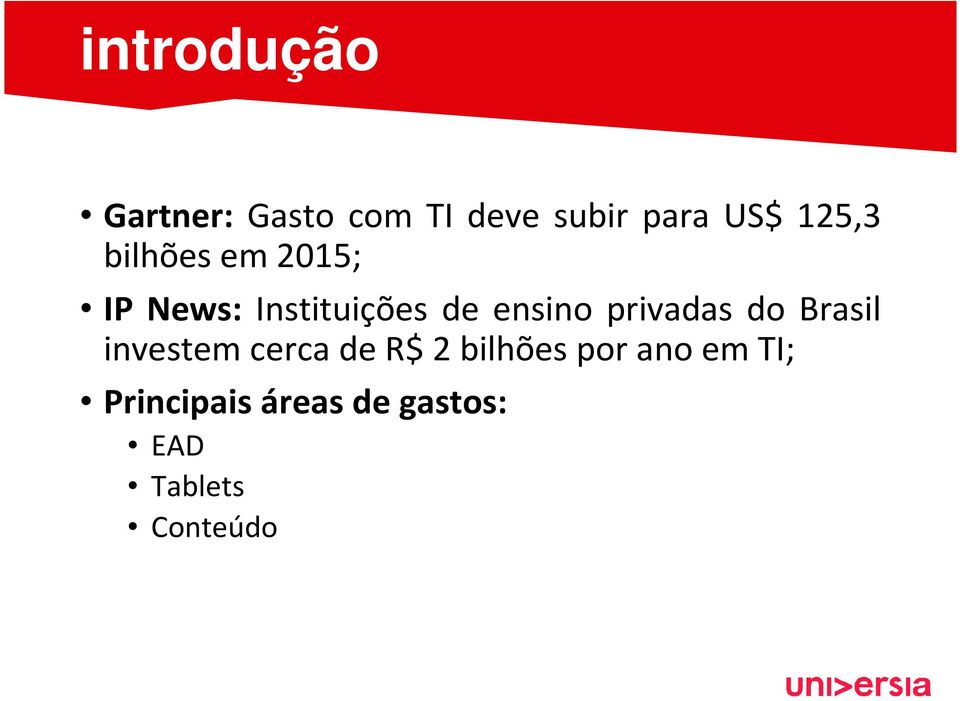 privadas do Brasil investem cerca de R$ 2 bilhões por