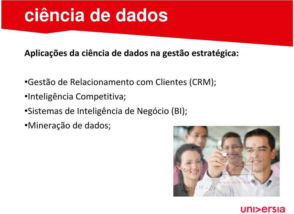 Clientes (CRM); Inteligência Competitiva; Sistemas