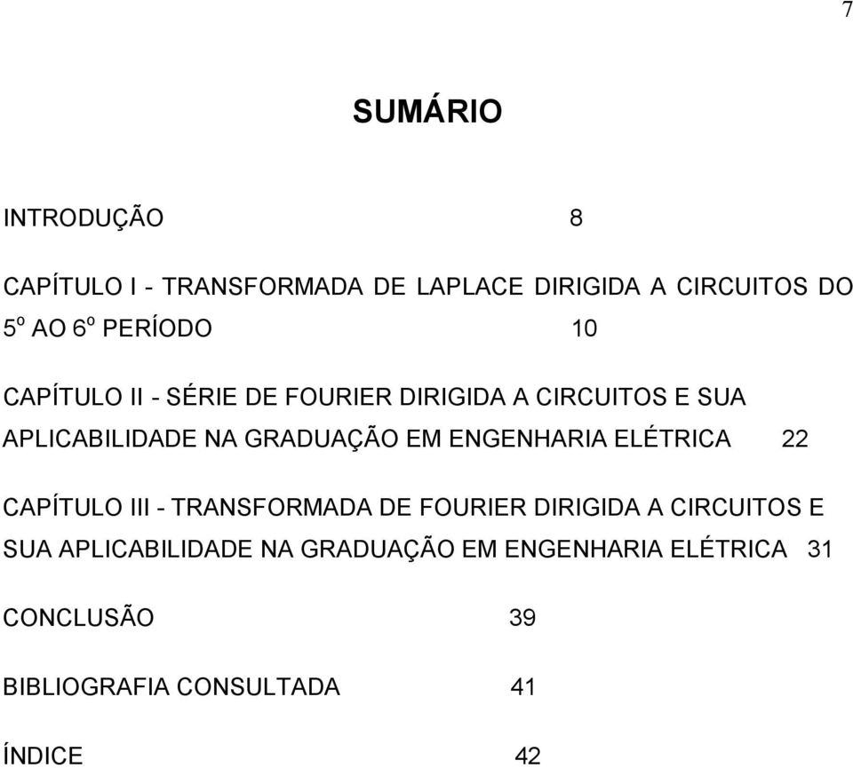 EM ENGENHARIA ELÉTRICA 22 CAPÍTULO III - TRANSFORMADA DE FOURIER DIRIGIDA A CIRCUITOS E SUA