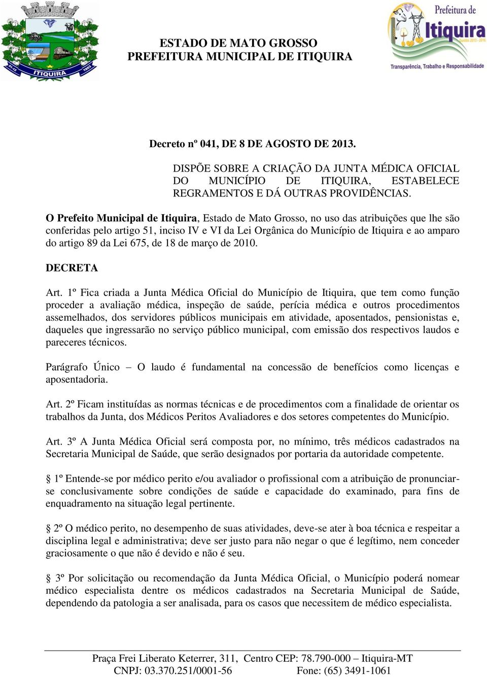 da Lei 675, de 18 de março de 2010. DECRETA Art.