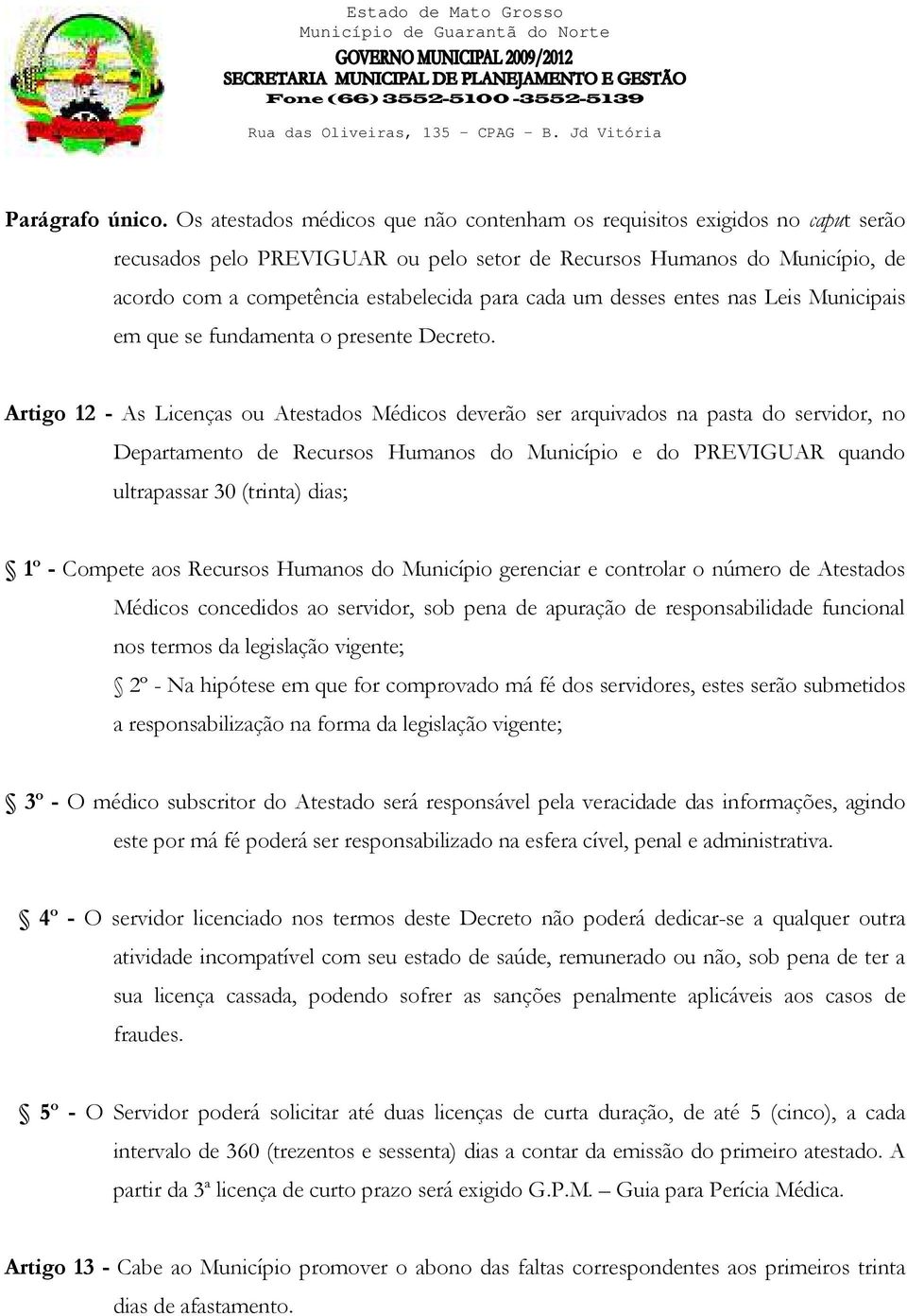 cada um desses entes nas Leis Municipais em que se fundamenta o presente Decreto.