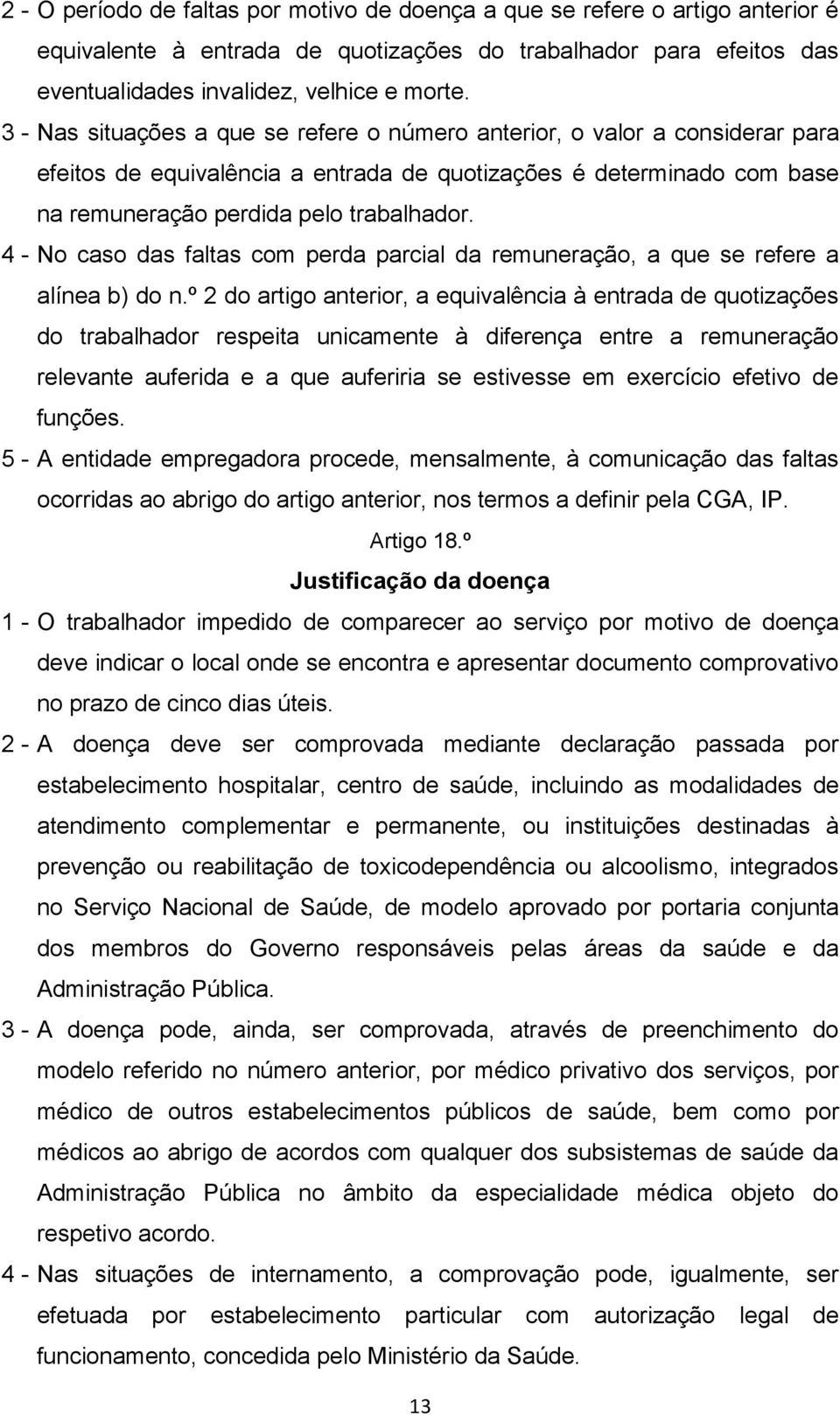 4 - No caso das faltas com perda parcial da remuneração, a que se refere a alínea b) do n.