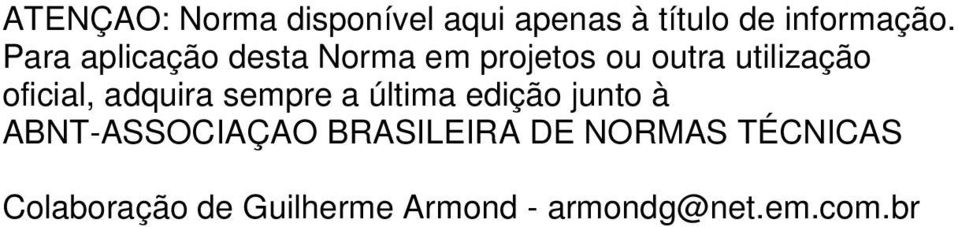 adquira sempre a última edição junto à ABNT-ASSOCIAÇAO BRASILEIRA