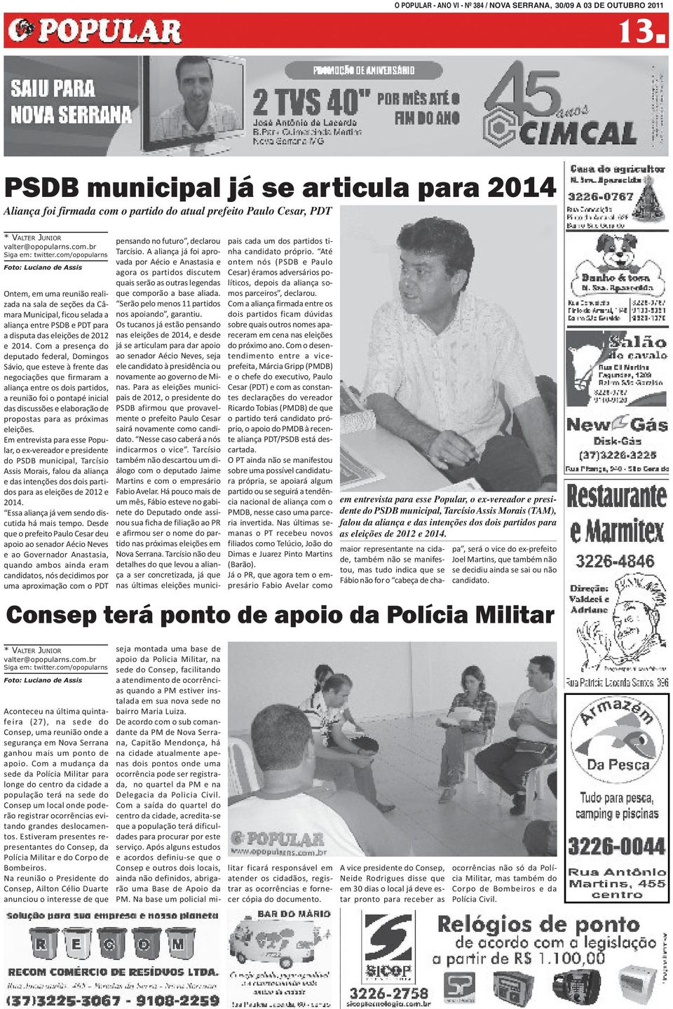 do PSDB municipal, TarcísioAssis Morais (TAM), falou da aliança