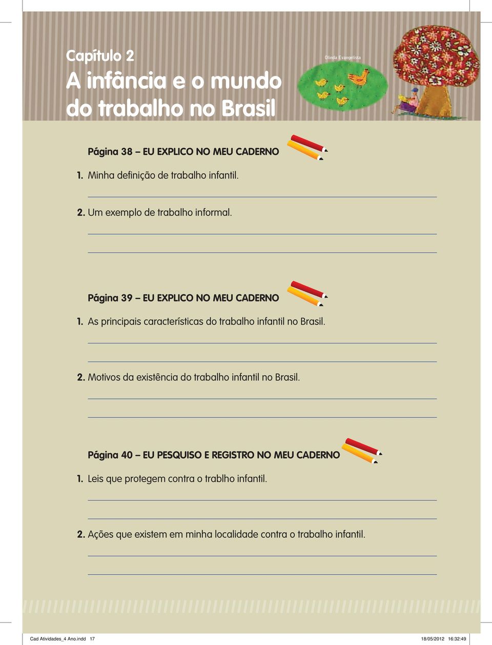 As principais características do trabalho infantil no Brasil. 2. Motivos da existência do trabalho infantil no Brasil.
