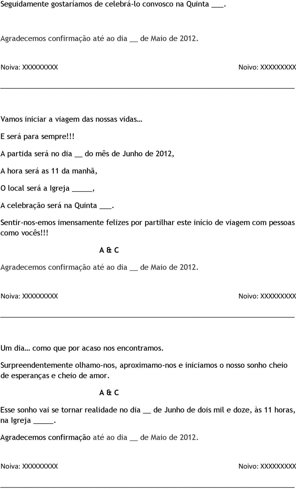 Sentir-nos-emos imensamente felizes por partilhar este início de viagem com pessoas como vocês!!! Um dia como que por acaso nos encontramos.