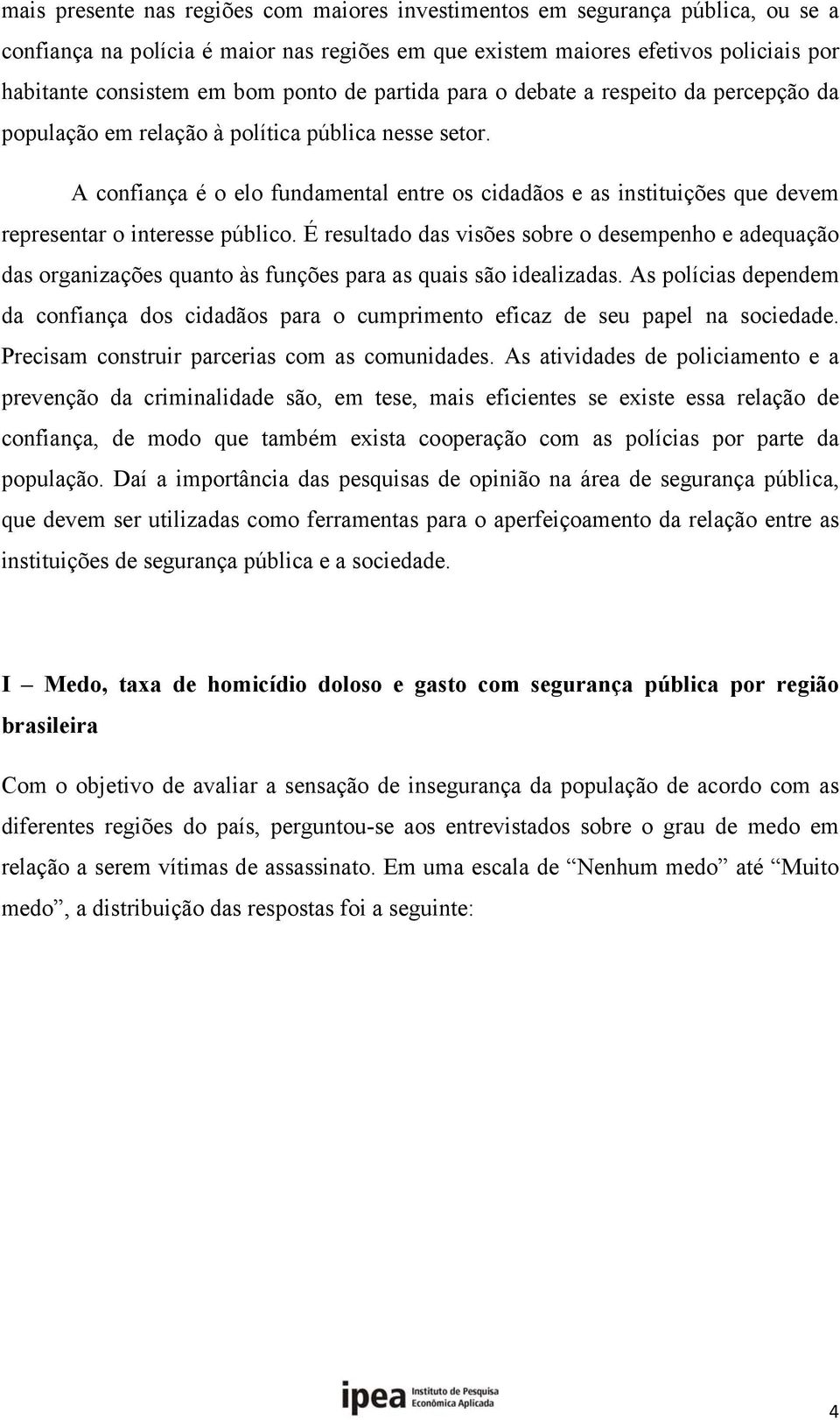 A confiança é o elo fundamental entre os cidadãos e as instituições que devem representar o interesse público.