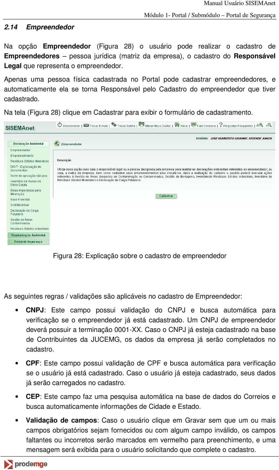 Na tela (Figura 28) clique em Cadastrar para exibir o formulário de cadastramento.