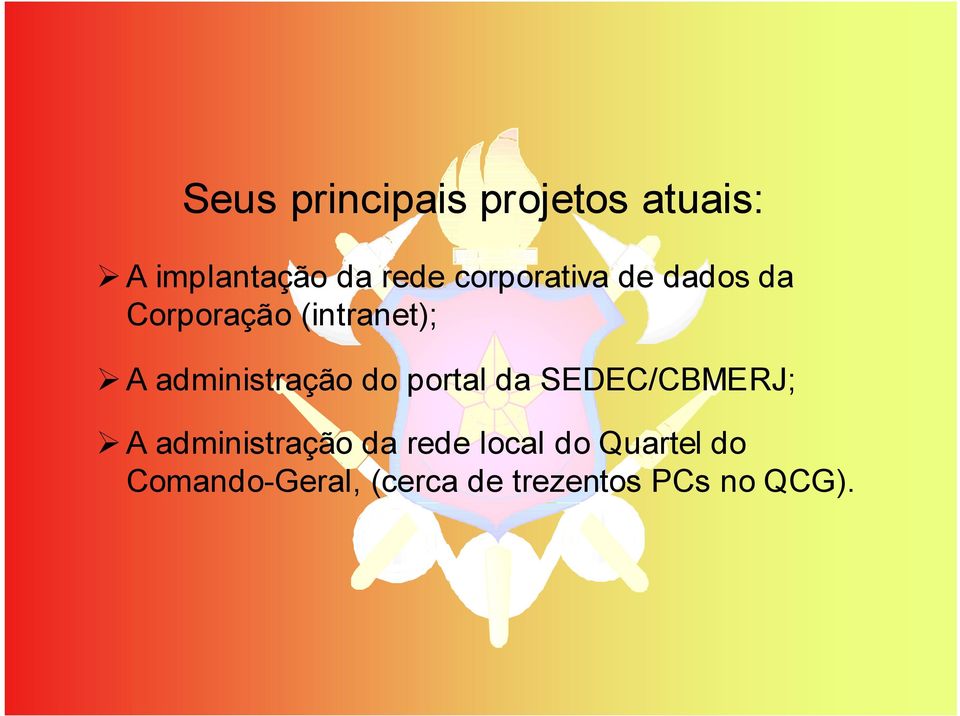 (intranet);! A administração do portal da SEDEC/CBMERJ;!