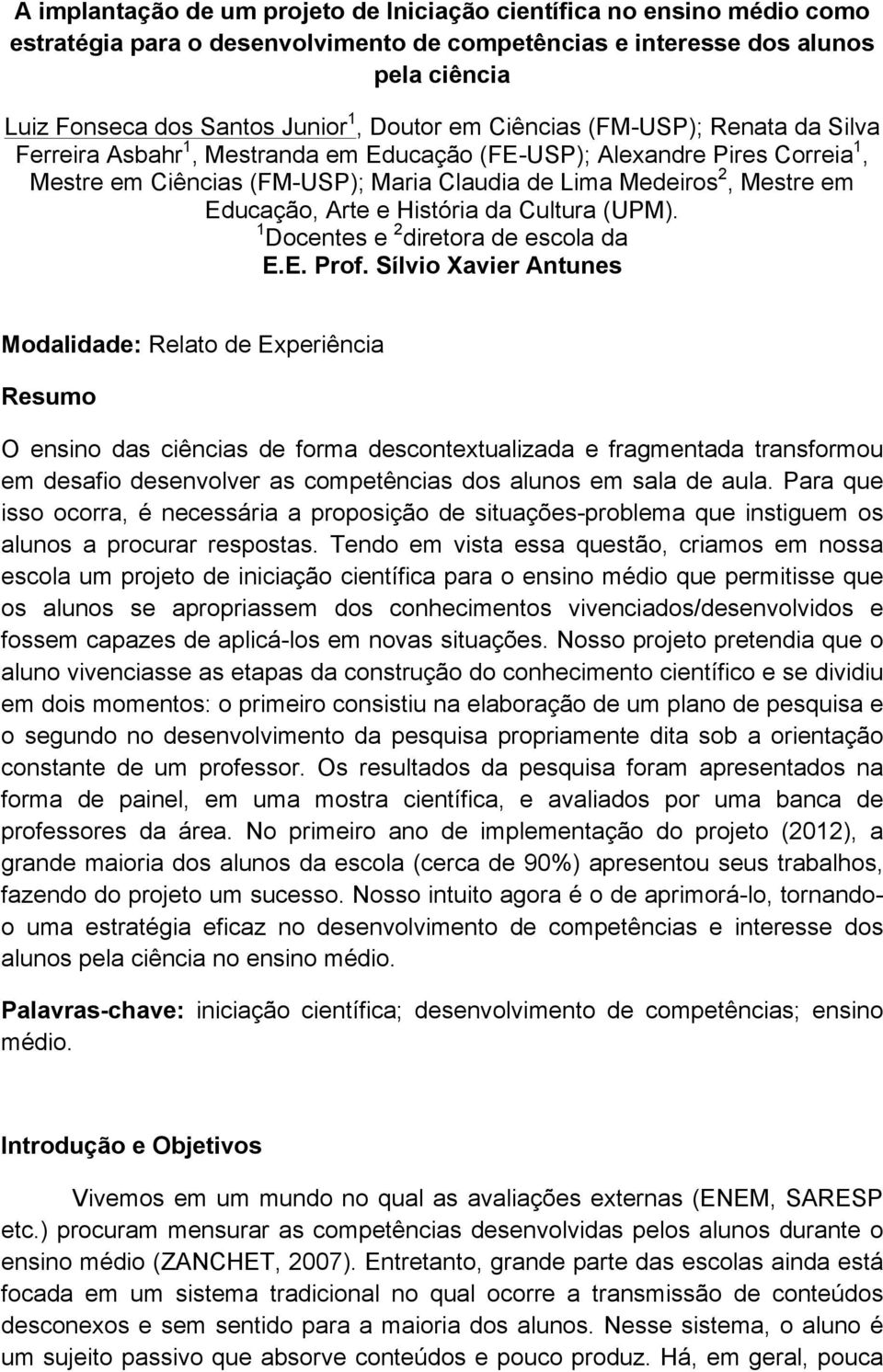 Arte e História da Cultura (UPM). 1 Docentes e 2 diretora de escola da E.E. Prof.