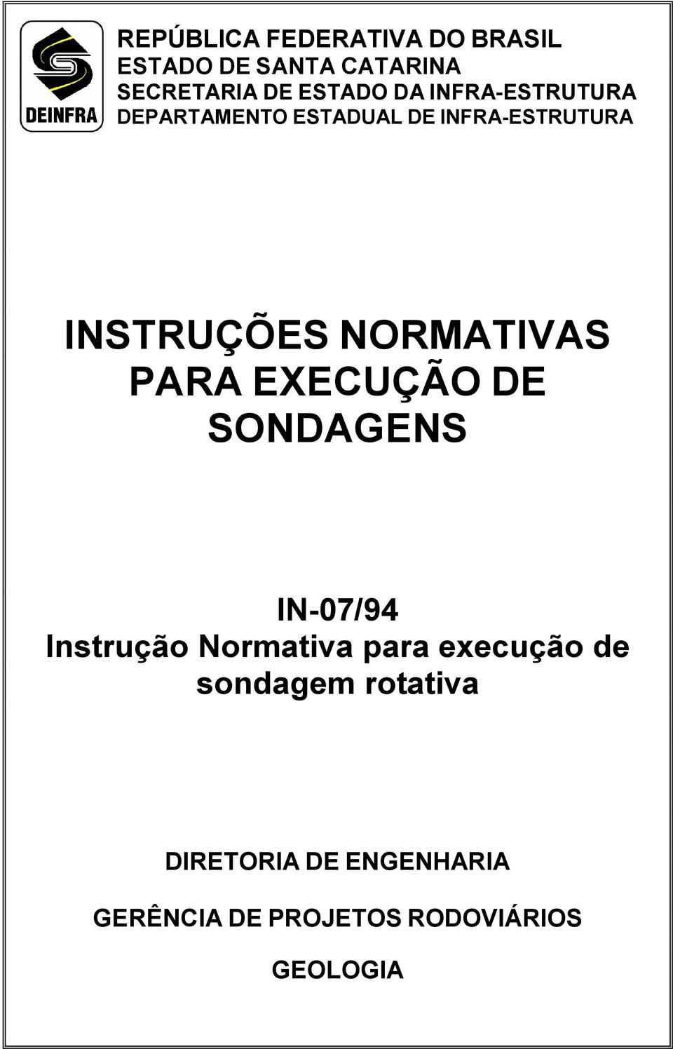 NORMATIVAS PARA EXECUÇÃO DE SONDAGENS IN-07/94 Instrução Normativa para