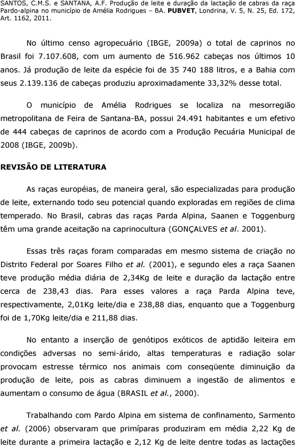 O município de Amélia Rodrigues se localiza na mesorregião metropolitana de Feira de Santana-BA, possui 24.