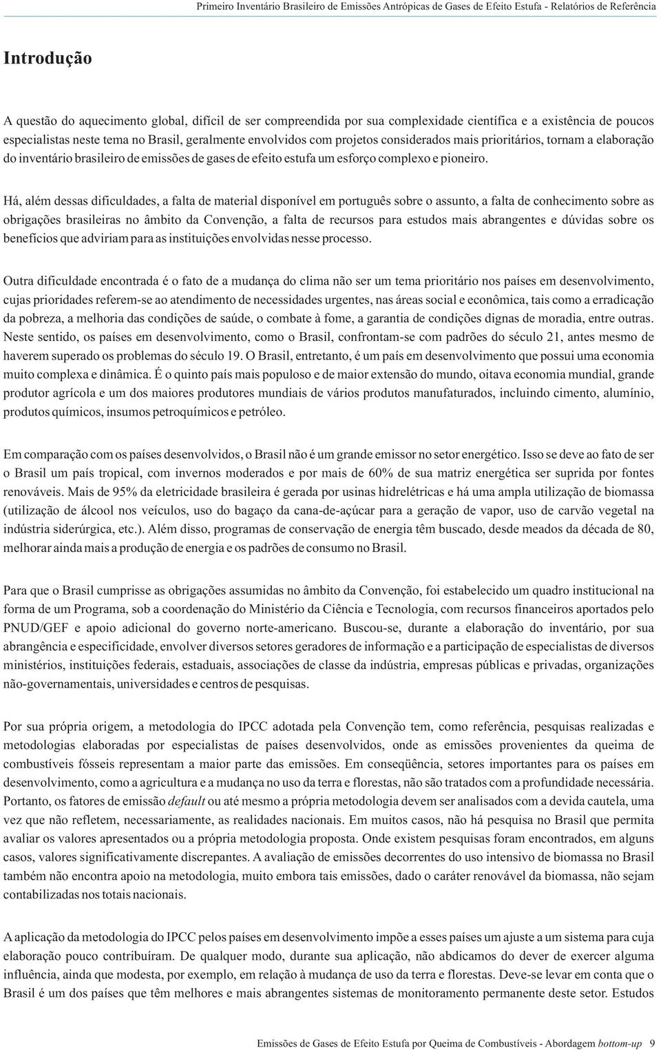 gases de efeito estufa um esforço complexo e pioneiro.