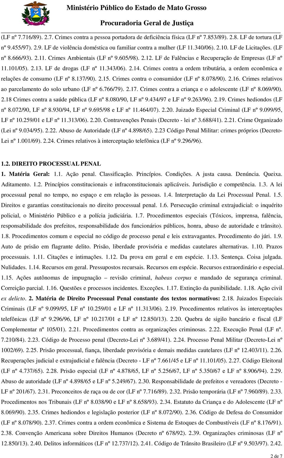 Crimes contra a ordem tributária, a ordem econômica e relações de consumo (LF nº 8.137/90). 2.15. Crimes contra o consumidor (LF nº 8.078/90). 2.16.