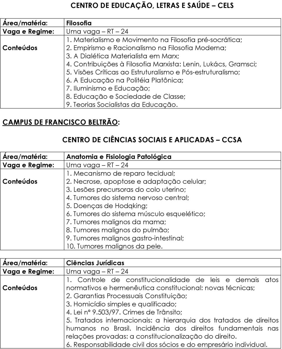 Iluminismo e Educação; 8. Educação e Sociedade de Classe; 9. Teorias Socialistas da Educação.