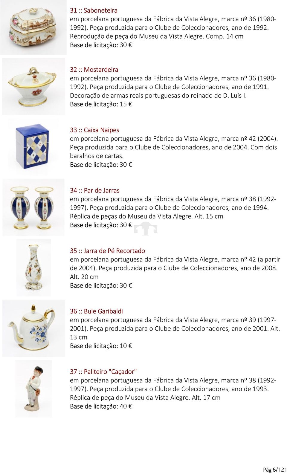 Decoração de armas reais portuguesas do reinado de D. Luís I. 33 :: Caixa Naipes em porcelana portuguesa da Fábrica da Vista Alegre, marca nº 42 (2004).