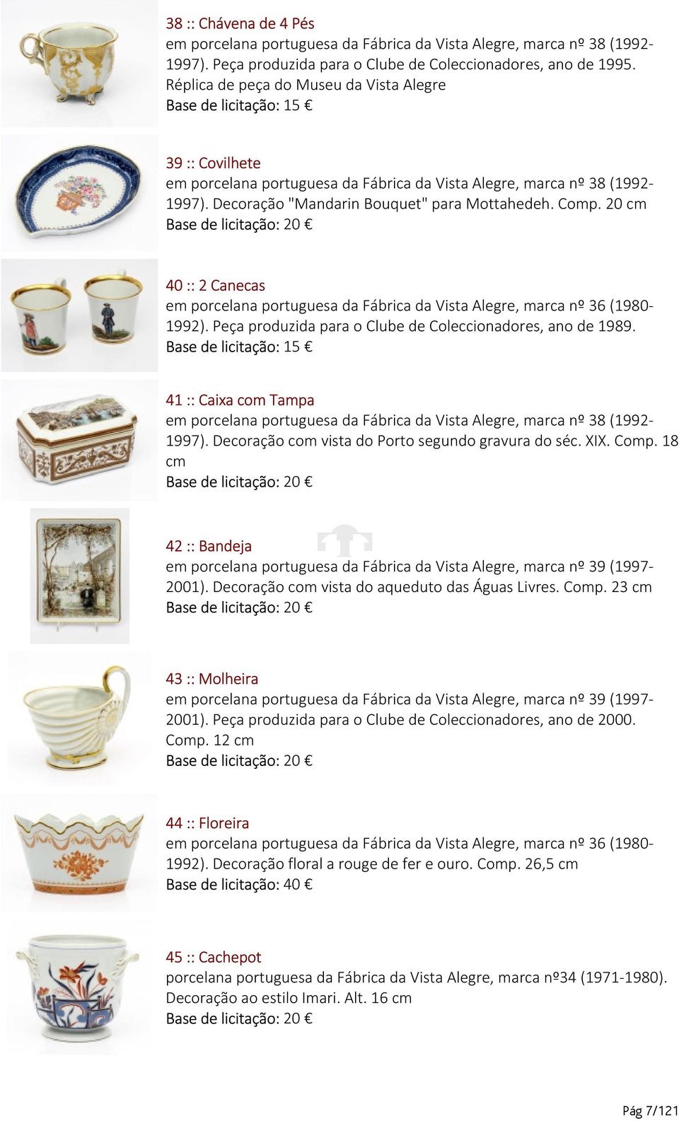 20 cm 40 :: 2 Canecas em porcelana portuguesa da Fábrica da Vista Alegre, marca nº 36 (1980-1992). Peça produzida para o Clube de Coleccionadores, ano de 1989.