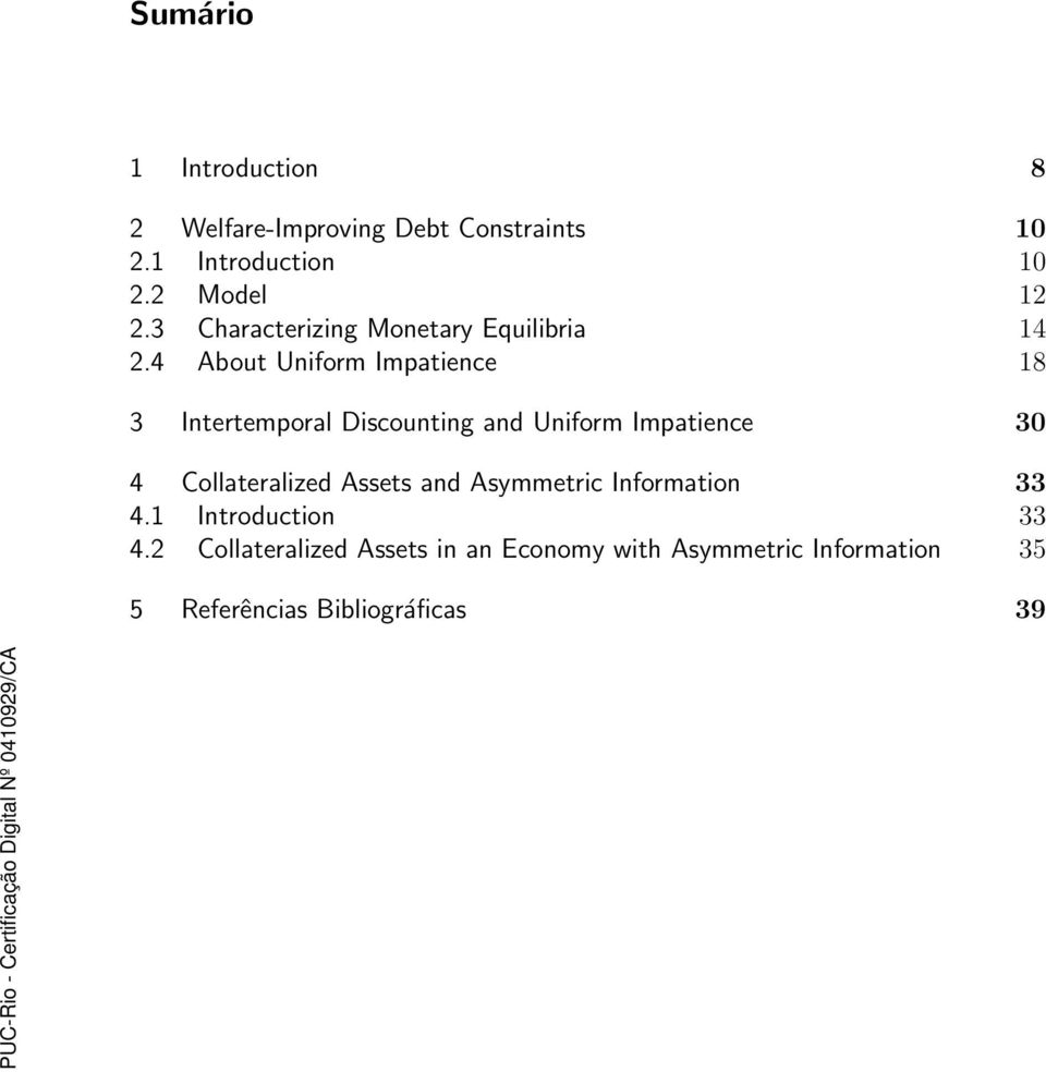 4 About Uniform Impatience 18 3 Intertemporal Discounting and Uniform Impatience 30 4 Collateralized