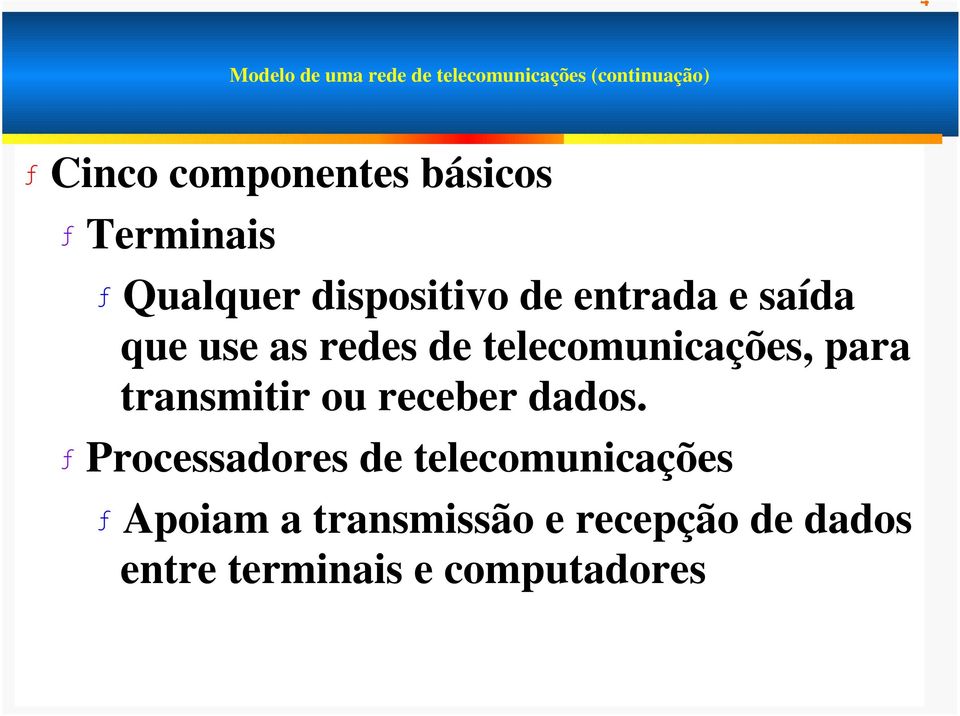 de telecomunicações, para transmitir ou receber dados.