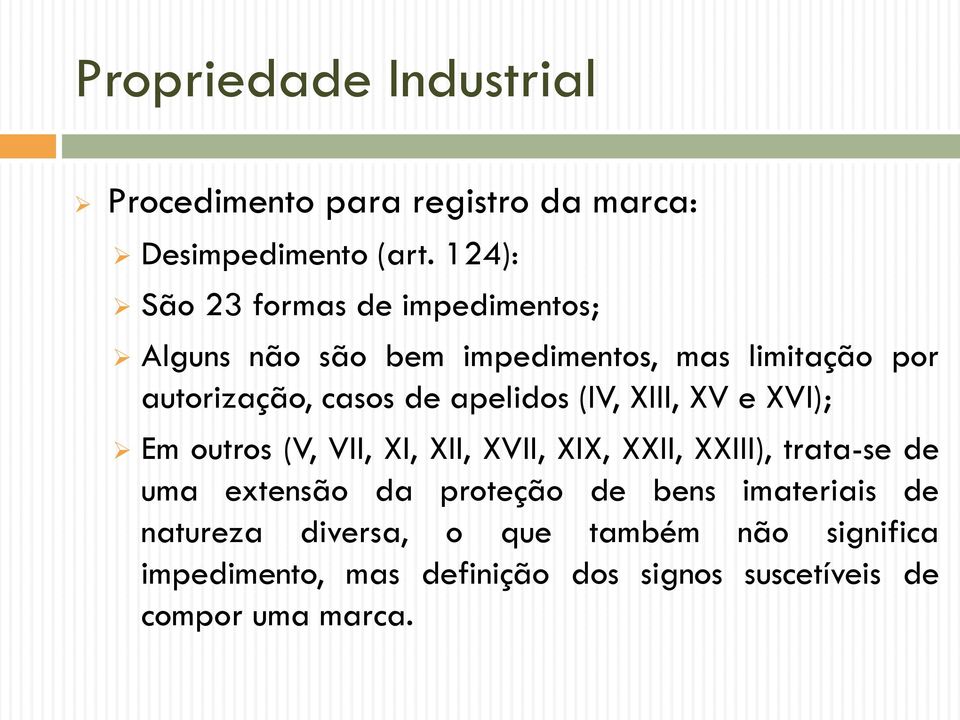 de apelidos (IV, XIII, XV e XVI); Em outros (V, VII, XI, XII, XVII, XIX, XXII, XXIII), trata-se de uma