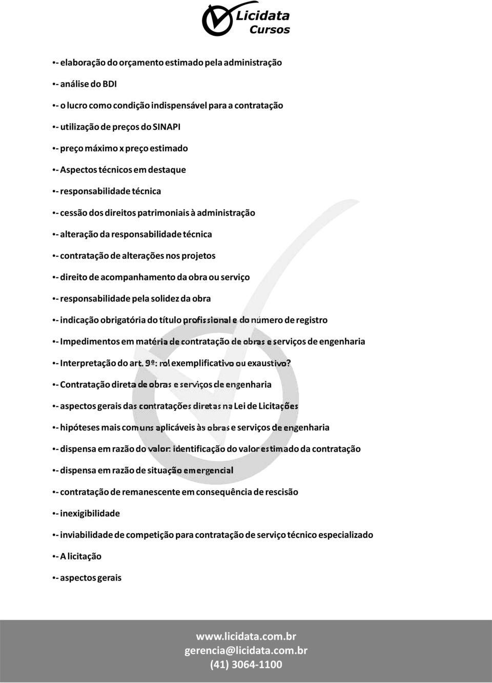 de acompanhamento da obra ou serviço - responsabilidade pela solidez da obra - indicação obrigatória do título profissional e do número de registro - Impedimentos em matéria de contratação de obras e