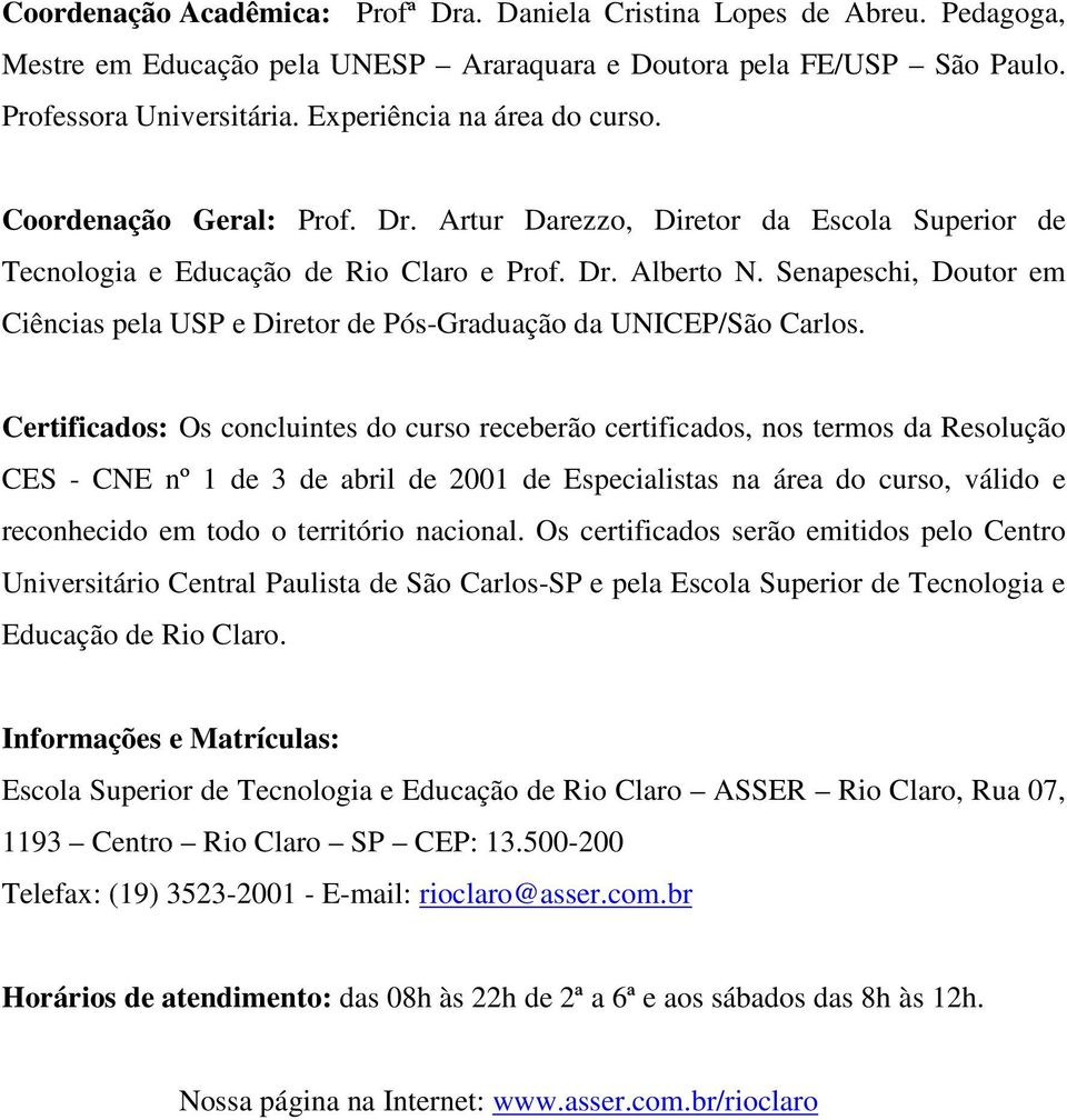 Senapeschi, Doutor em Ciências pela USP e Diretor de Pós-Graduação da UNICEP/São Carlos.