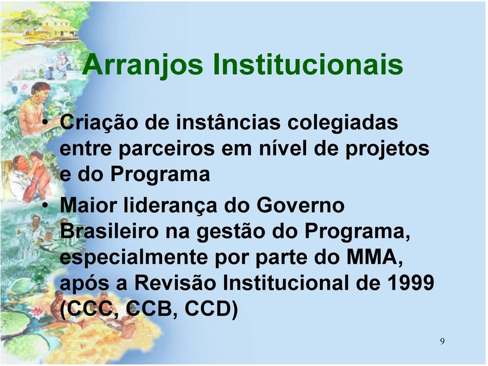Governo Brasileiro na gestão do Programa, especialmente por
