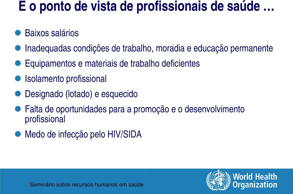 trabalho deficientes Isolamento profissional Designado (lotado) e esquecido Falta