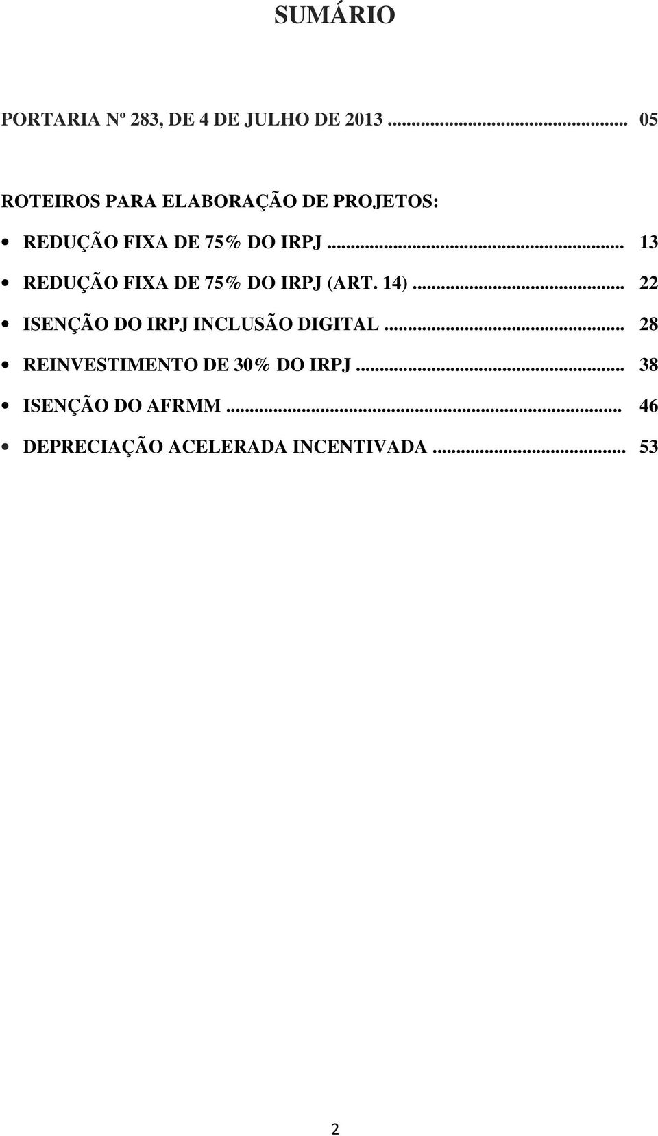 .. 13 REDUÇÃO FIXA DE 75% DO IRPJ (ART. 14).