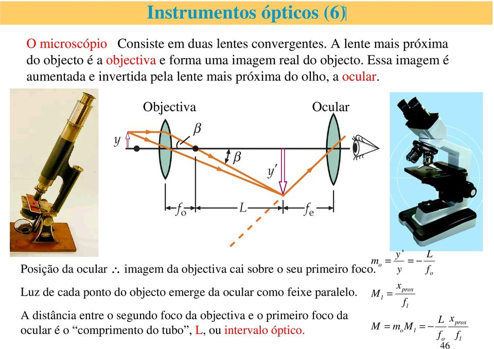 Essa imagem é aumentada e invertida pea ente mais próxima d h, a cuar.