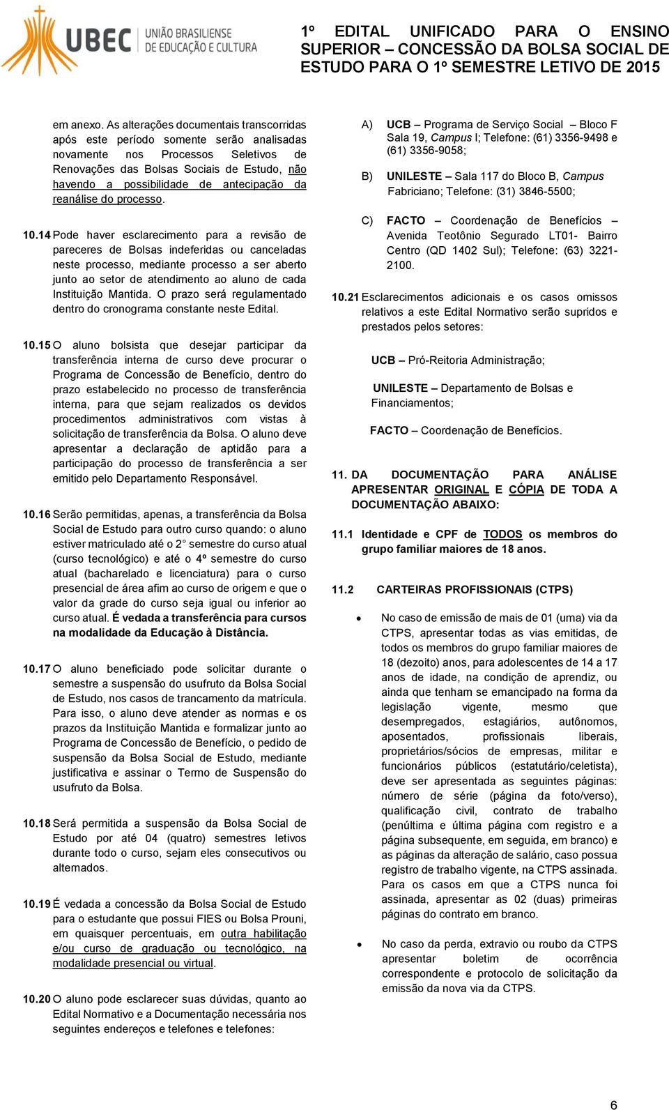 antecipação da reanálise do processo. 10.