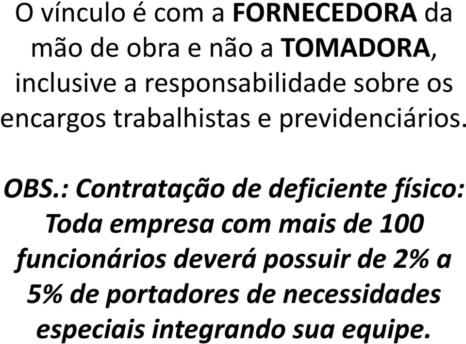 : Contratação de deficiente físico: Toda empresa com mais de 100 funcionários