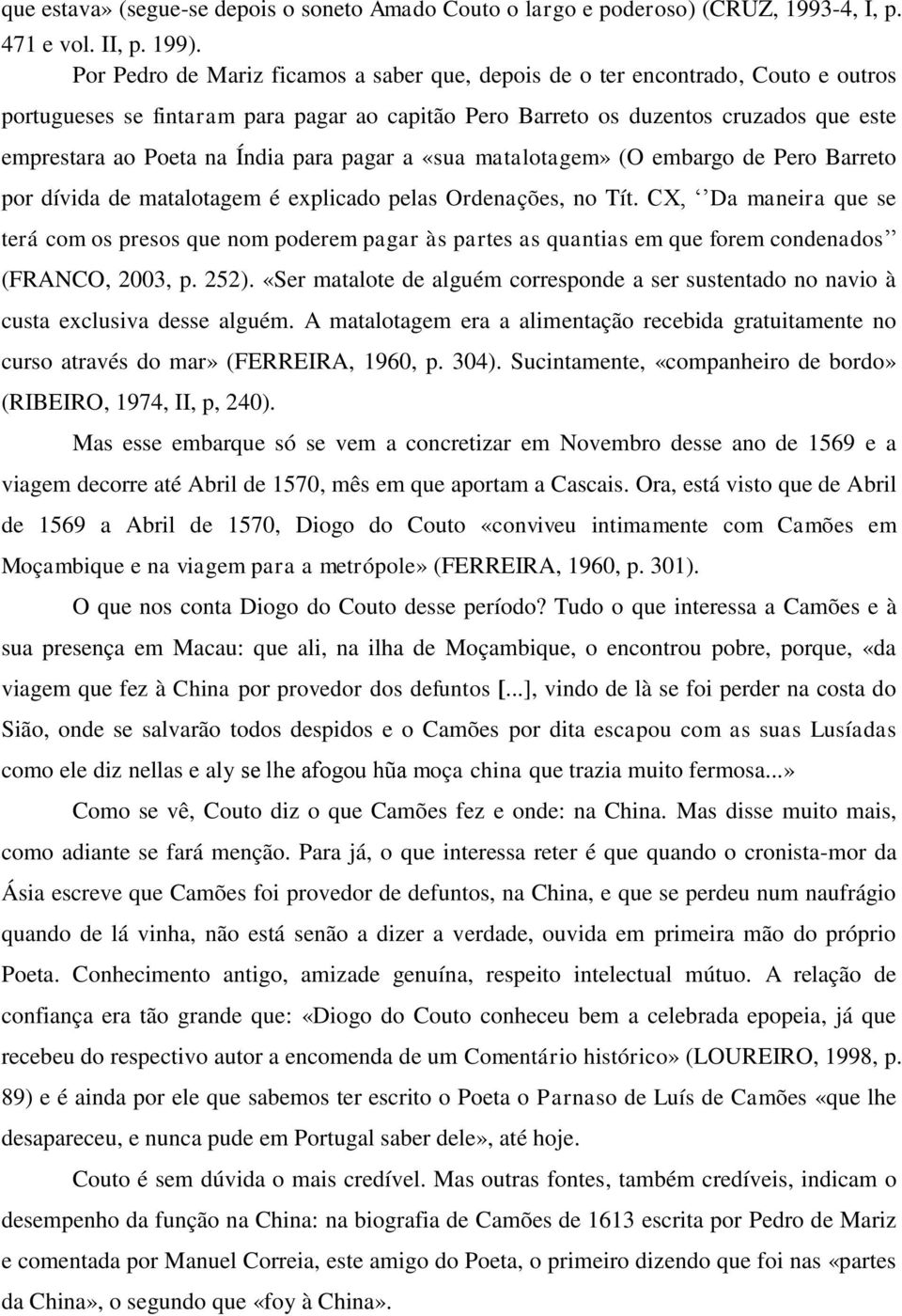 Índia para pagar a «sua matalotagem» (O embargo de Pero Barreto por dívida de matalotagem é explicado pelas Ordenações, no Tít.