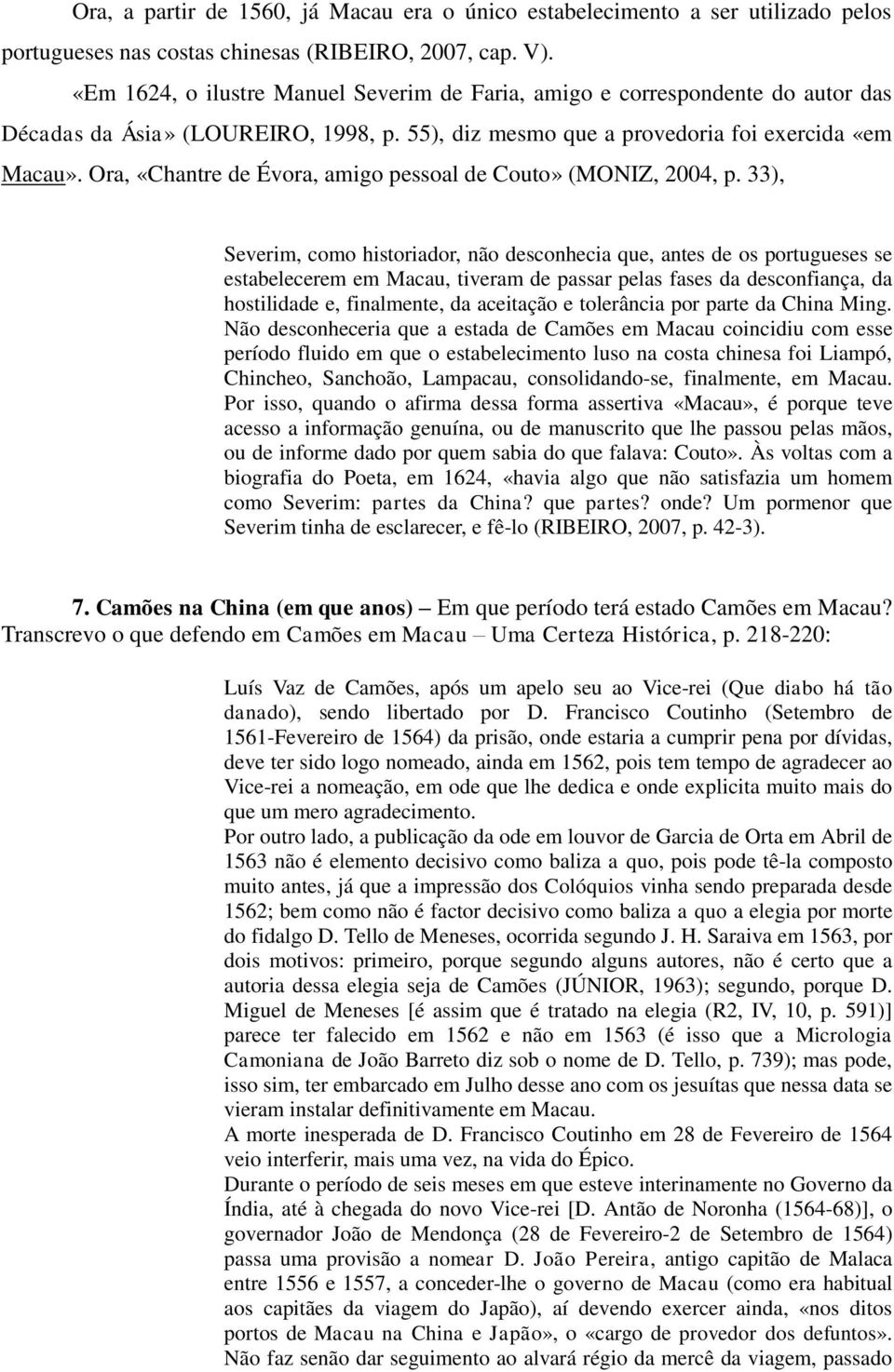 Ora, «Chantre de Évora, amigo pessoal de Couto» (MONIZ, 2004, p.