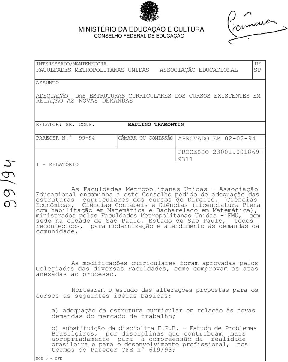 001869-9311 As Faculdades Metropolitanas Unidas - Associação Educacional encaminha a este Conselho pedido de adequação das estruturas curriculares dos cursos de Direito, Ciências Econômicas, Ciências