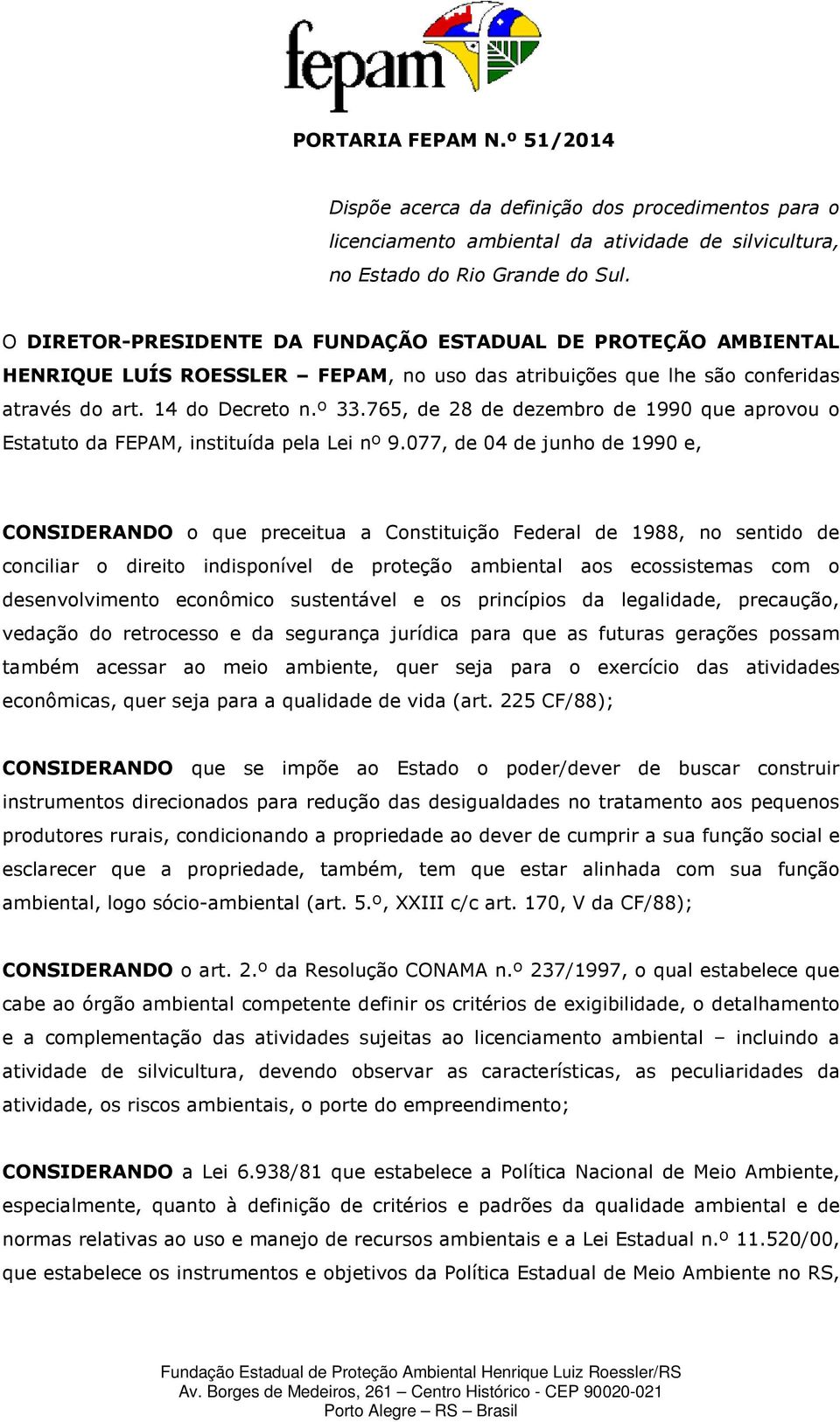 765, de 28 de dezembro de 1990 que aprovou o Estatuto da FEPAM, instituída pela Lei nº 9.