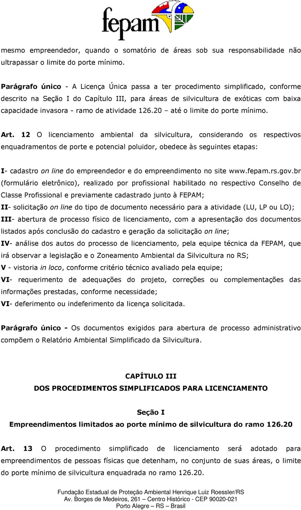 atividade 126.20 até o limite do porte mínimo. Art.