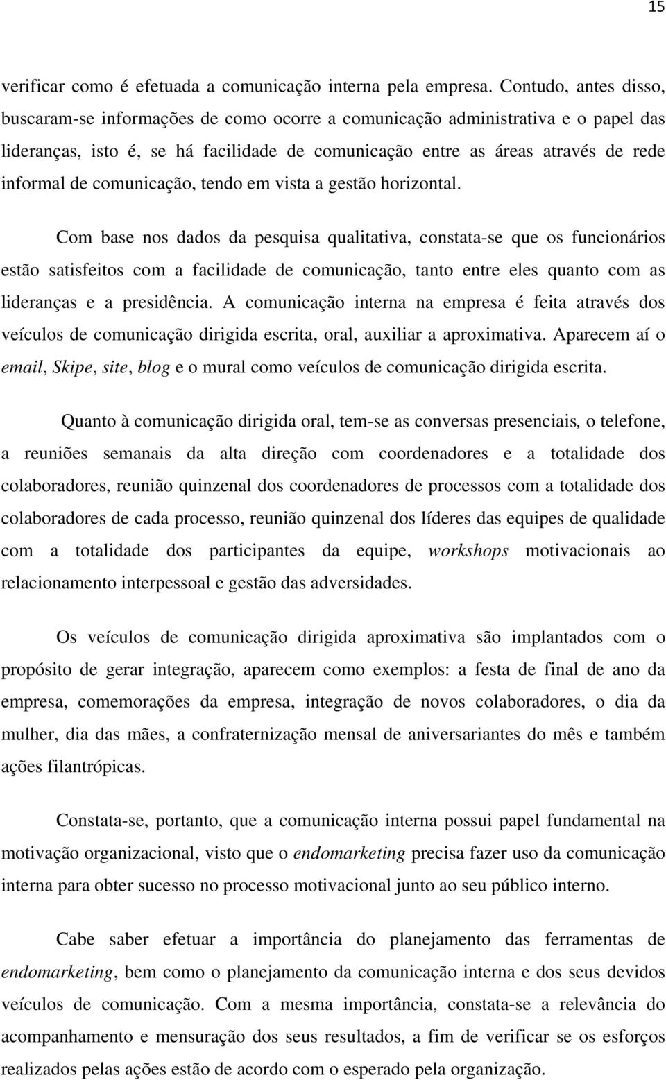 comunicação, tendo em vista a gestão horizontal.