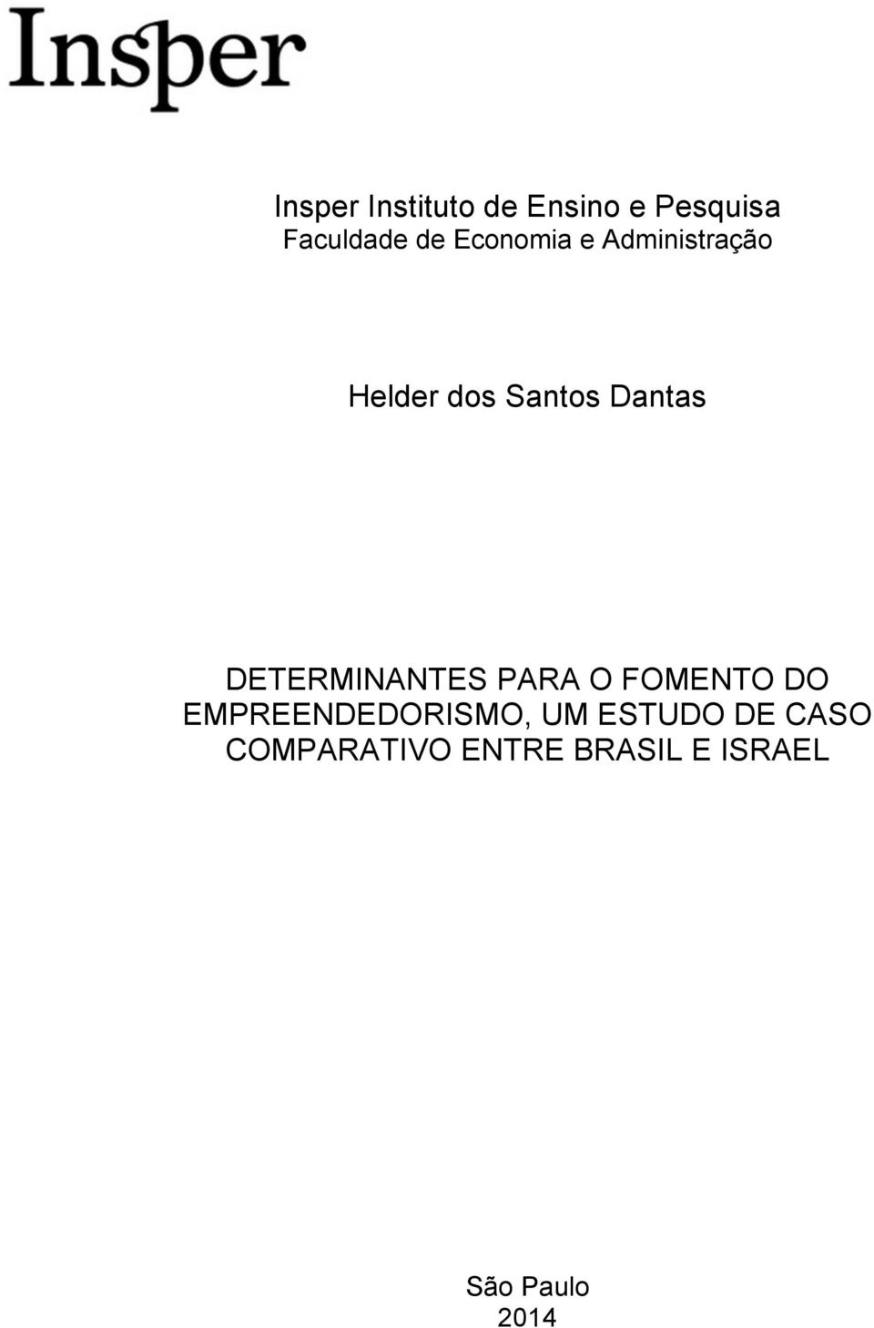 DETERMINANTES PARA O FOMENTO DO EMPREENDEDORISMO, UM