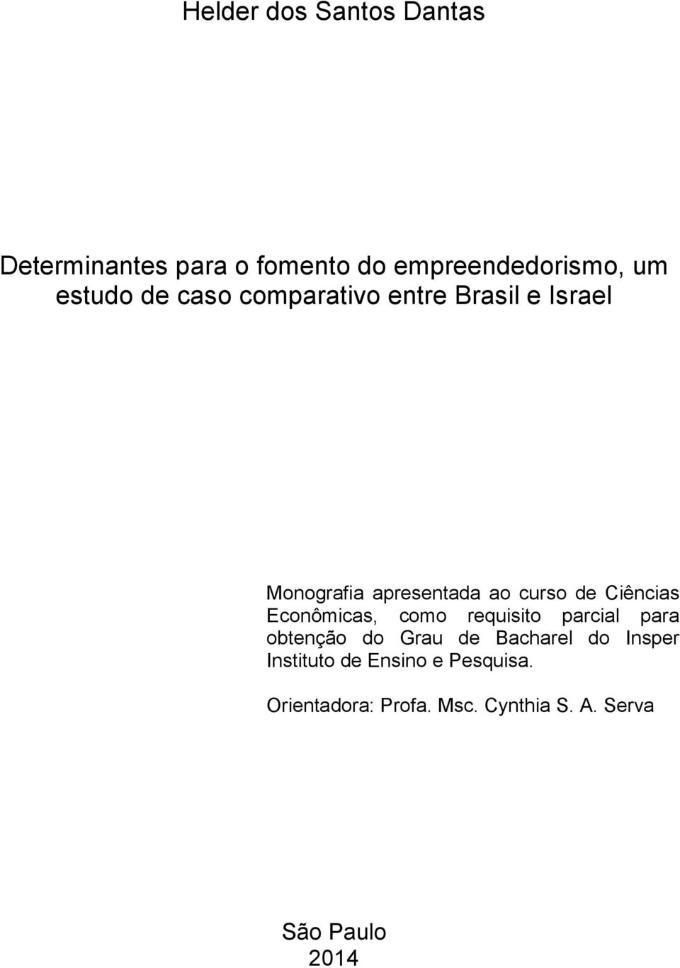 Econômicas, como requisito parcial para obtenção do Grau de Bacharel do Insper