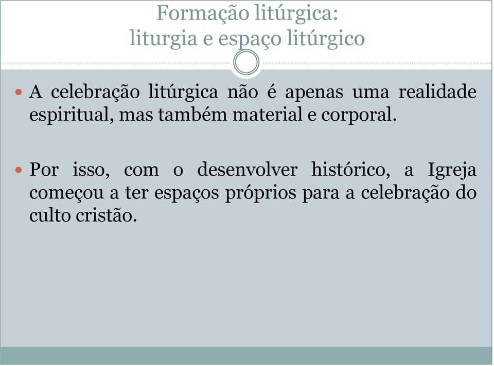 Por isso, com o desenvolver histórico, a Igreja