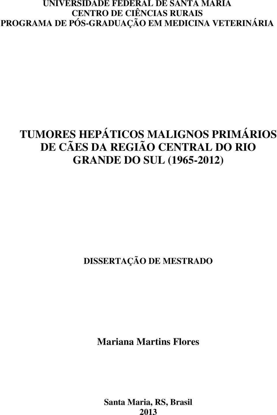 PRIMÁRIOS DE CÃES DA REGIÃO CENTRAL DO RIO GRANDE DO SUL (1965-2012)