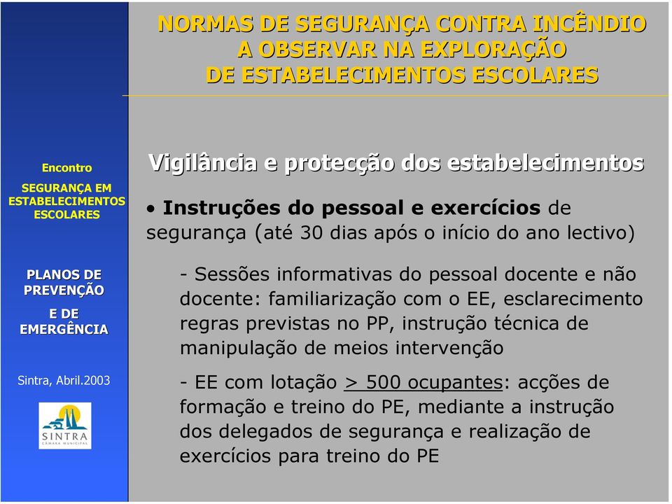 esclarecimento regras previstas no PP, instrução técnica de manipulação de meios intervenção - EE com lotação > 500