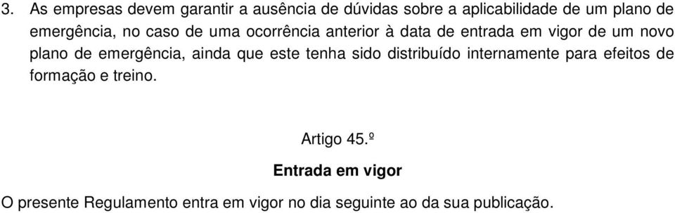 emergência, ainda que este tenha sido distribuído internamente para efeitos de formação e treino.