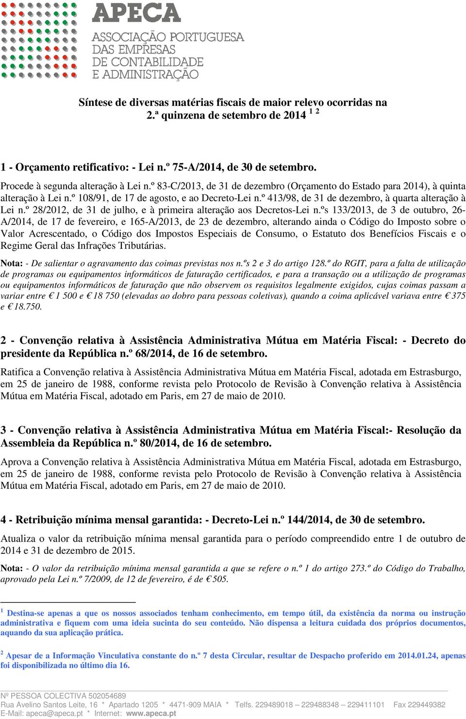 º 413/98, de 31 de dezembro, à quarta alteração à Lei n.º 28/2012, de 31 de julho, e à primeira alteração aos Decretos-Lei n.