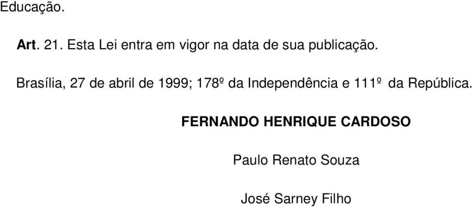 Brasília, 27 de abril de 1999; 178º da