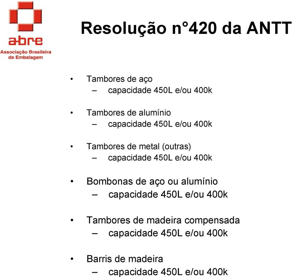 e/ou 400k Bombonas de aço ou alumínio capacidade 450L e/ou 400k Tambores de