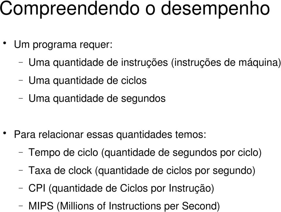 quantidades temos: Tempo de ciclo (quantidade de segundos por ciclo) Taxa de clock