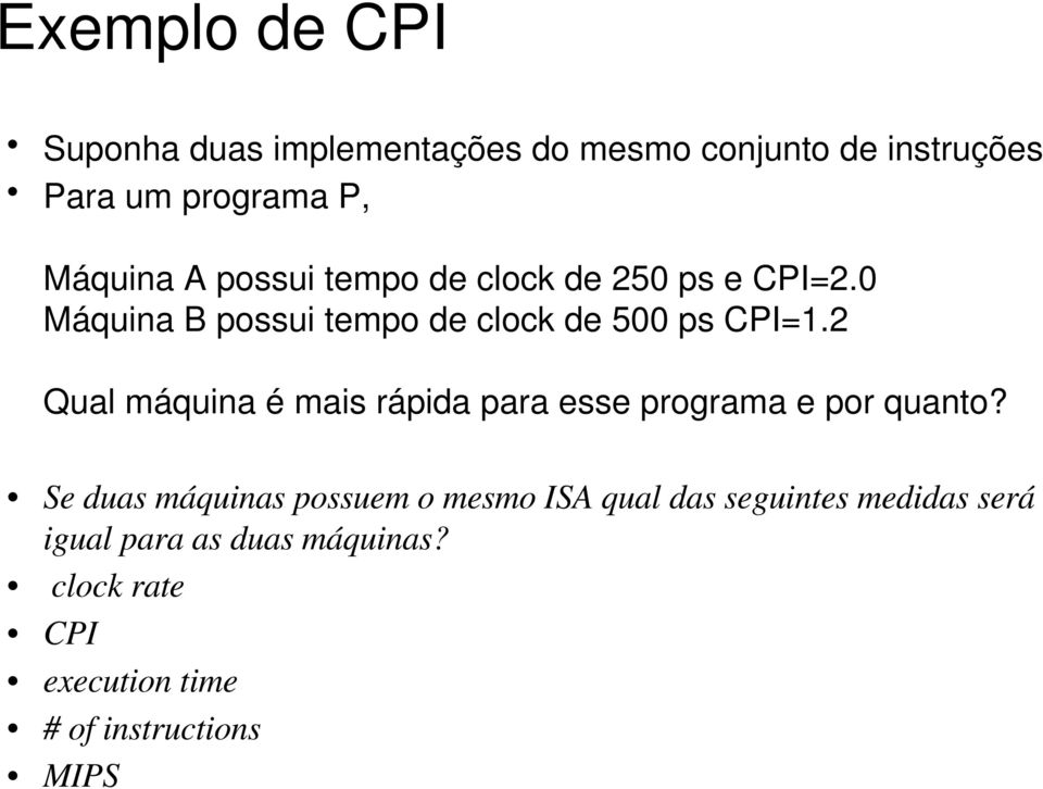 2 Qual máquina é mais rápida para esse programa e por quanto?